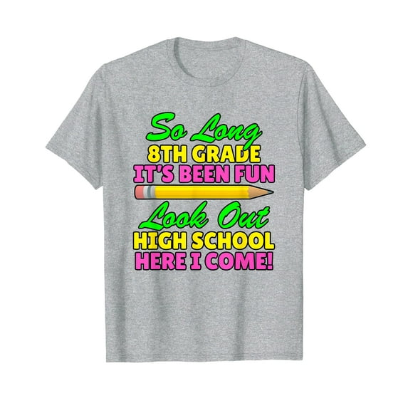 So Long 8th Grade Hello High School Here I Come Graduation Gift T-Shirt Funny Cute Shirts