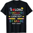 thumbnail image 1 of So Long Kindergarten, It's Been Fun Look Out 1st Grade T-Shirt, 1 of 3