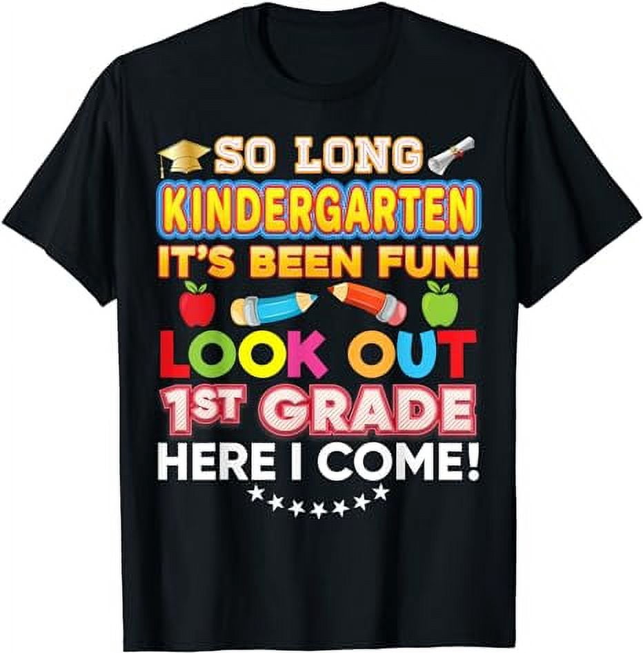 So Long Kindergarten Look Out 1st Grade Here I Come Last Day T-Shirt ...