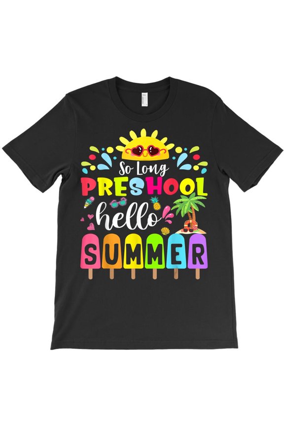 So Long Preschool Hello Summer Funny Teacher Student Graphic H32143 Unisex T-Shirt, Up to 5XL Available