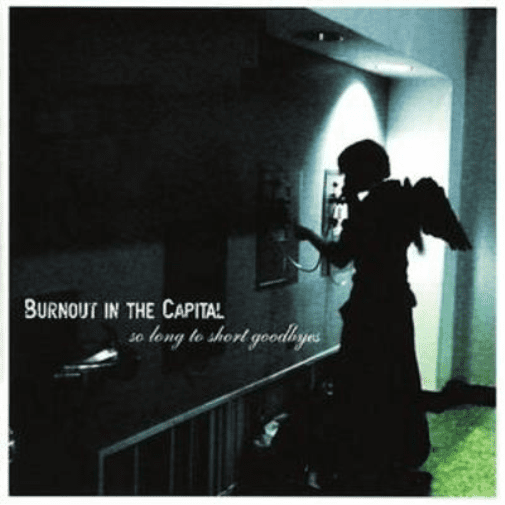 So Long to Short Goodbyes Burnout In The Capital (CD)