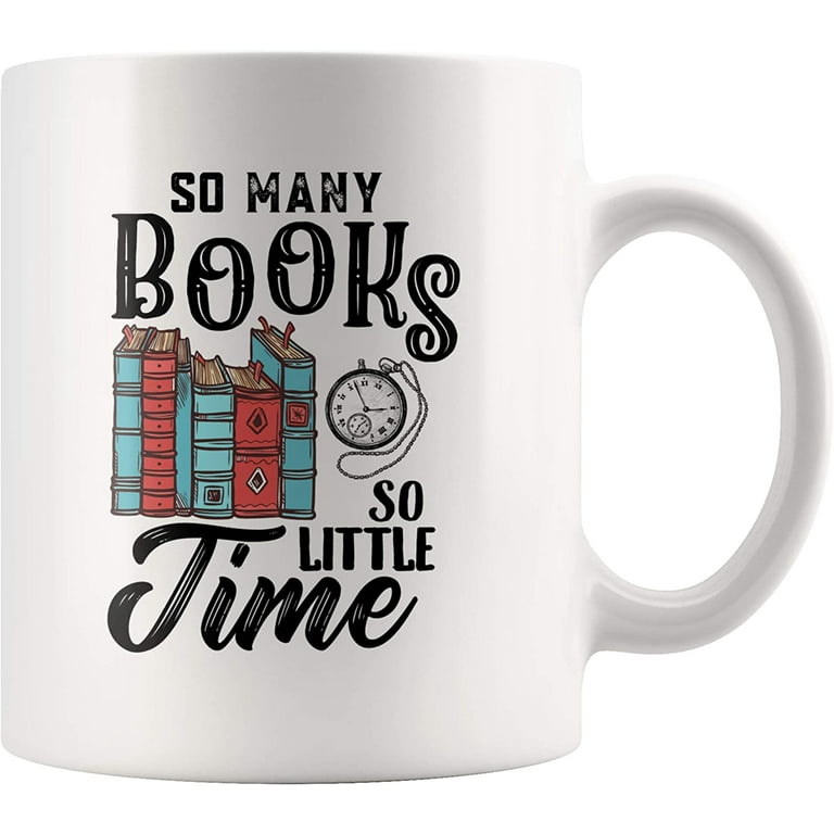 https://i5.walmartimages.com/seo/So-Many-Books-Book-Lover-Coffee-Mug-Little-Time-Bookworm-Bookish-Reader-s-White-Cup-11-Ounces-High-Gloss-Premium-Finish-Dishwasher-Microwave-Safe_0f6a6aaf-e93e-46b8-971e-fd0fb013c3b2.d5b26bce5e877ab0612be1c2c26c5037.jpeg?odnHeight=768&odnWidth=768&odnBg=FFFFFF