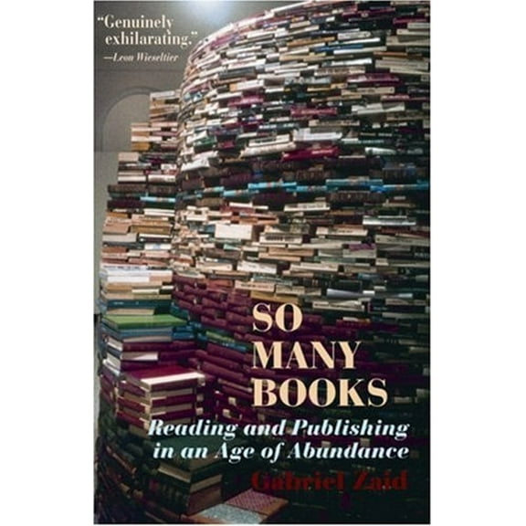Pre-Owned So Many Books: Reading and Publishing in an Age of Abundance (Paperback) 158988003X 9781589880030