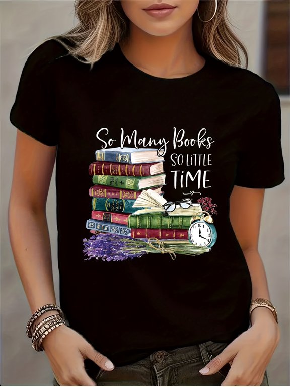 So Many Books So Little Time Graphic Print T-shirt Short Sleeve Crew Neck Casual Top