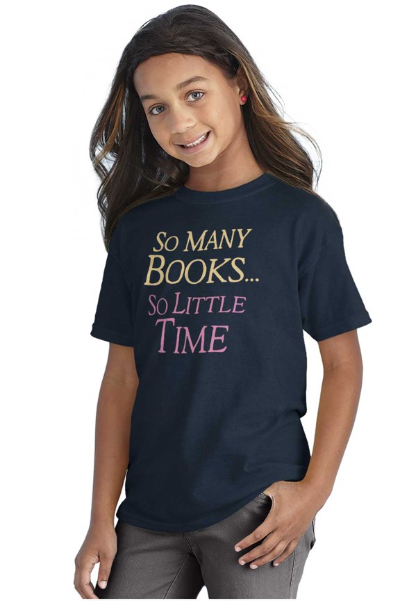 So Many Books So Little Time Reader Girls Kids T Shirt Tees Teen Brisco Brands XS