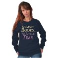 thumbnail image 1 of So Many Books So Little Time Reader Women Crewneck Sweatshirt Brisco Brands S, 1 of 5