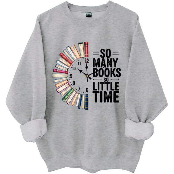 So Many Books So Little Time Sweatshirt, So Many Books So Little Time Shirt, Book Sweatshirts For Women Man