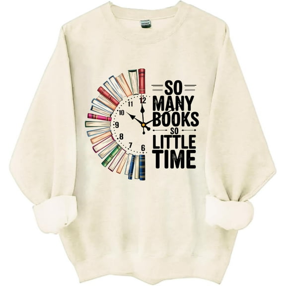 So Many Books So Little Time Sweatshirt, So Many Books So Little Time Shirt, Book Sweatshirts For Women Man