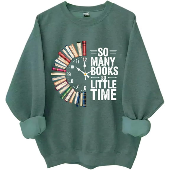 So Many Books So Little Time Sweatshirt, So Many Books So Little Time Shirt, Book Sweatshirts For Women Man