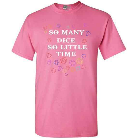 So Many Dice So Little Time Gaming DT Adult T-Shirt Tee
