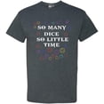 thumbnail image 1 of So Many Dice So Little Time Gaming DT Adult T-Shirt Tee, 1 of 2