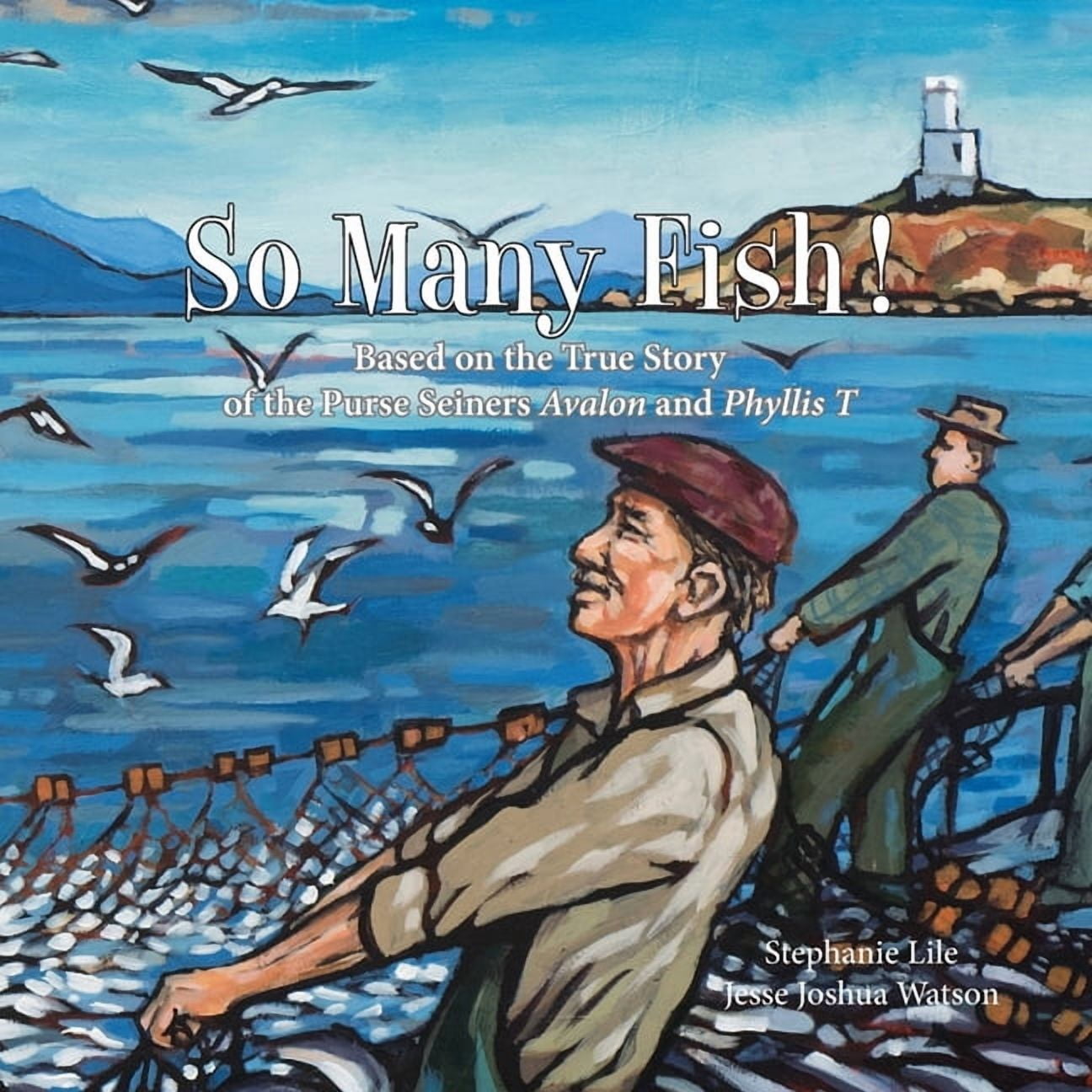 So Many Fish!: A true story based on the purse seiners Avalon and Phyllis T, (Paperback)