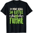 thumbnail image 1 of So Many Herbs So Little Thyme, Funny Gardening T-Shirt, 1 of 4