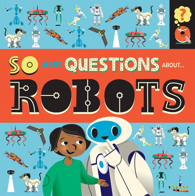 So Many Questions About... Robots, (Paperback)