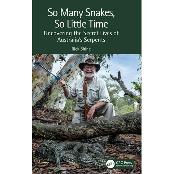 So Many Snakes, So Little Time: Uncovering the Secret Lives of Australia's Serpents, (Hardcover)