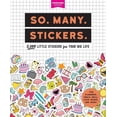 thumbnail image 1 of So. Many. Stickers. So. Many. Stickers.: 2,500 Little Stickers for Your Big Life, (Paperback), 1 of 2