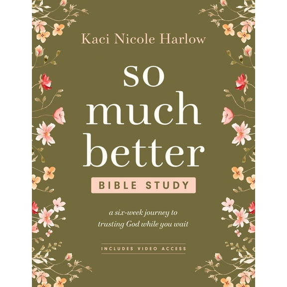So Much Better Bible Study with Streaming Video Access: A Six-Week Journey to Trusting God While You Wait, (Paperback)