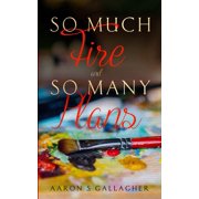 So Much Fire and So Many Plans, (Paperback)