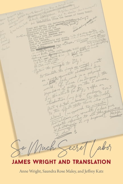 So Much Secret Labor: James Wright and Translation, (Paperback ...