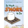 thumbnail image 1 of Pre-Owned So Much s'More to Do: Over 50 Variations of the Campfire Classic (Paperback) 159193267X 9781591932673, 1 of 1
