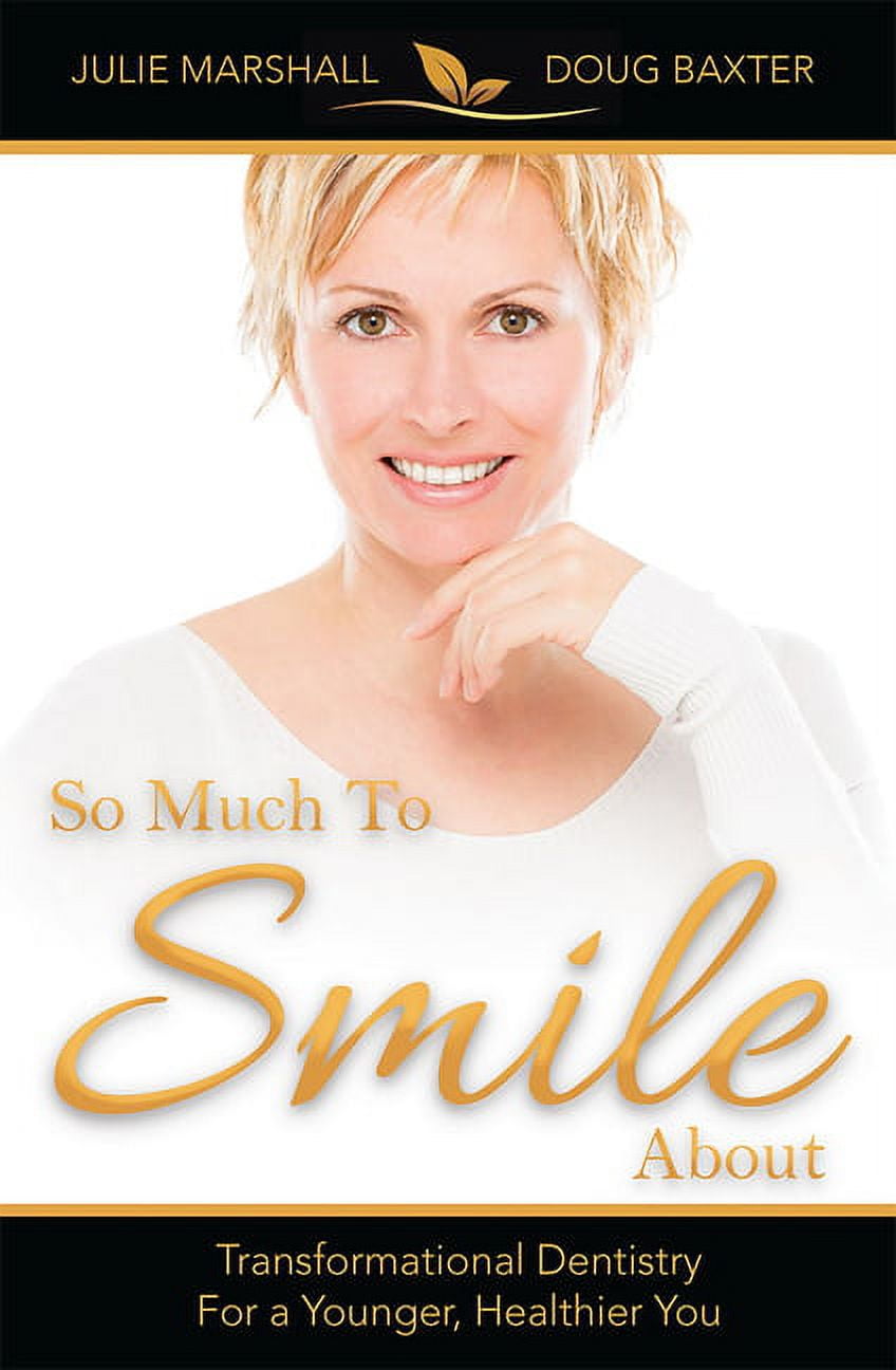 So Much To Smile About : Transformational Dentistry For A Younger, Healthier You (Paperback)