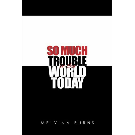 So Much Trouble in the World Today, (Paperback)