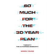 So Much for the 30 Year Plan: Therapy? the Authorised Biography, (Paperback)