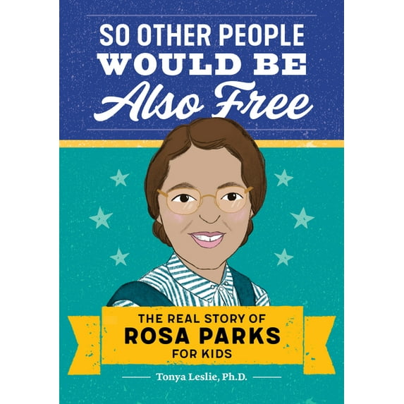 So Other People Would Be Also Free: The Real Story of Rosa Parks for Kids, (Paperback)