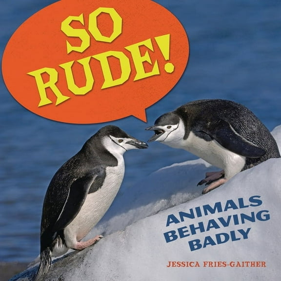 So Rude!: Animals Behaving Badly, (Hardcover)