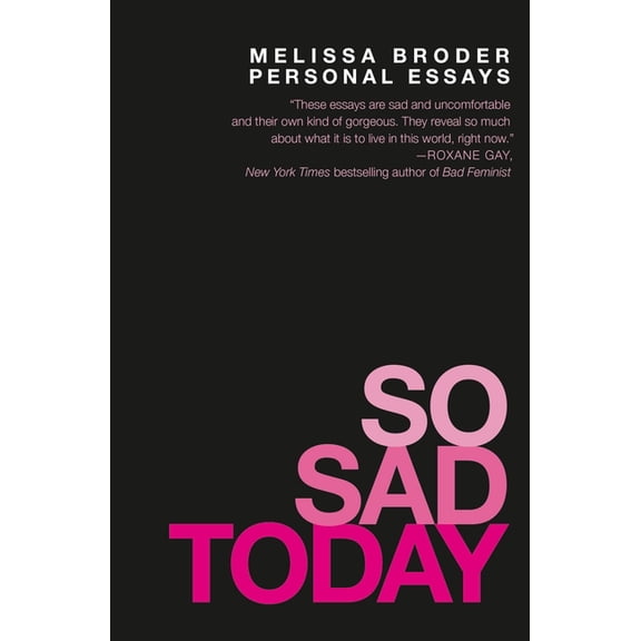 So Sad Today: Personal Essays, (Paperback)