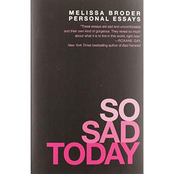 Pre-Owned So Sad Today: Personal Essays (Paperback) 1455562726 9781455562725