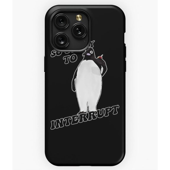 So Sorry to Interrupt Funny Awkward Quote Graphic A4327 Phone Case for iPhone 11 to 17 Pro Max