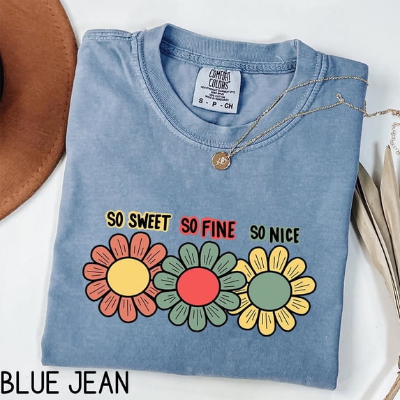 So Sweet So Fine So Nice Floral Graphic T-Shirt – Cute Retro-Inspired Daisy Tee for Women and Teens – Aesthetic Casual Shirt with Positive Vibes
