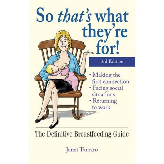 Pre-Owned So Thats What Theyre For!: The Definitive Breastfeeding Guide 3rd edition Paperback Janet Tamaro