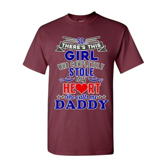So There's This Girl Who Completely Stole My Heart She Calls Me Daddy Funny DT Adult T-Shirt Tee