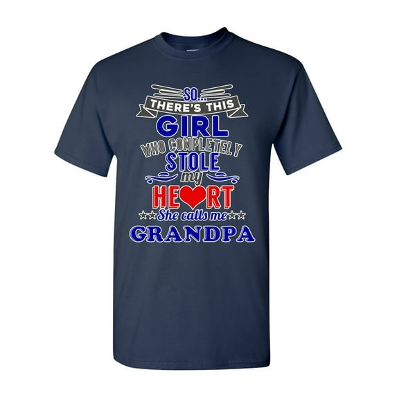 So There's This Girl Who Completely Stole My Heart She Calls Me Grandpa Funny DT Adult T-Shirt Tee