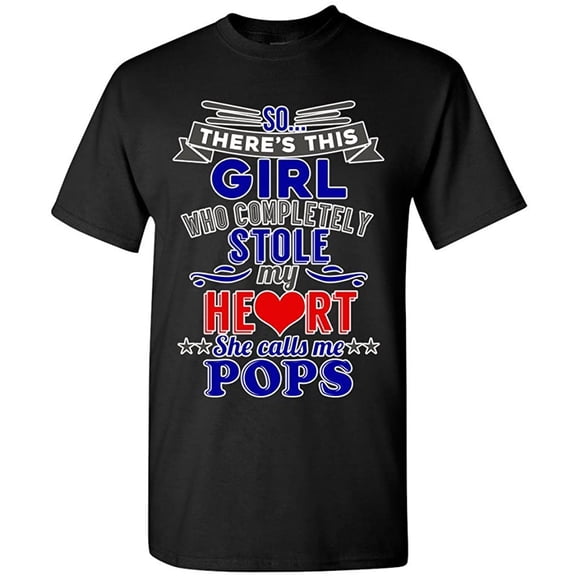 So There's This Girl Who Completely Stole My Heart She Calls Me Pops Funny DT Adult T-Shirt Tee