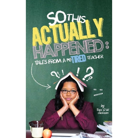 So, This Actually Happened: Tales from a reTIRED Teacher, (Paperback)