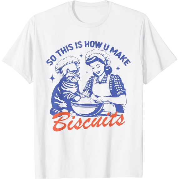 So This Is How You Make Biscuits Vintage Baking T-Shirt