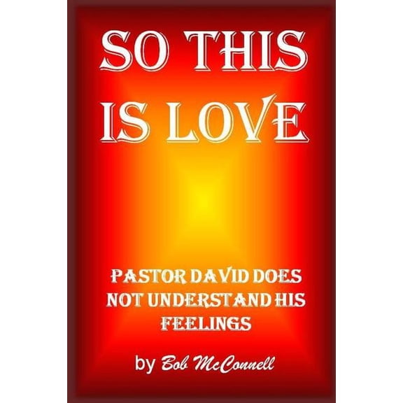 So This Is Love: Pastor David doesn't understand his feelings, (Paperback)