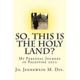 thumbnail image 1 of So This Is the Holy Land? : My Personal Journey in Palestine 2012, 1 of 1