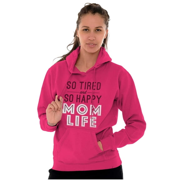 So Tired and So Happy Mom Life Best Hoodie Sweatshirt Women Brisco Brands L