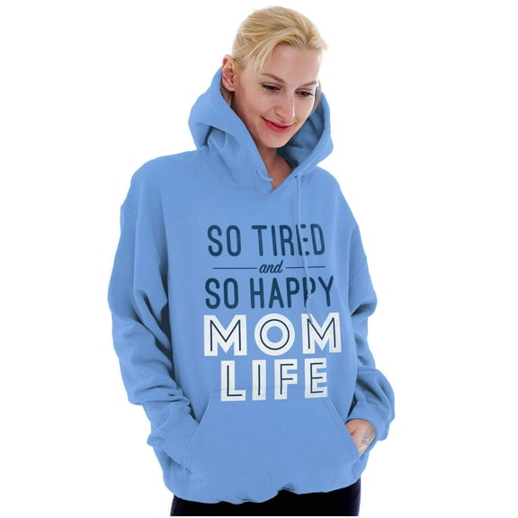 So Tired and So Happy Mom Life Best Hoodie Sweatshirt Women Brisco Brands S