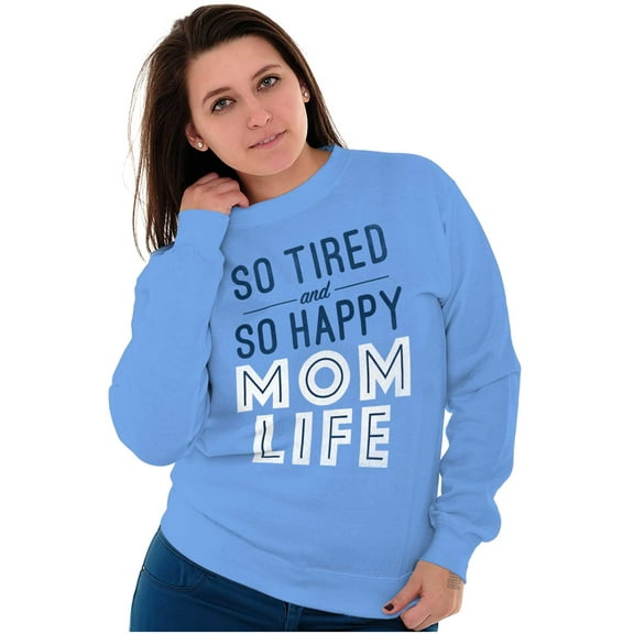 So Tired and So Happy Mom Life Best Women Plus Size Sweatshirt Brisco Brands 5X
