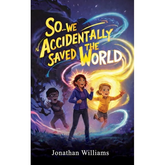 So...We Accidentally Saved The World, (Hardcover)