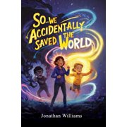 So...We Accidentally Saved The World, Paperback
