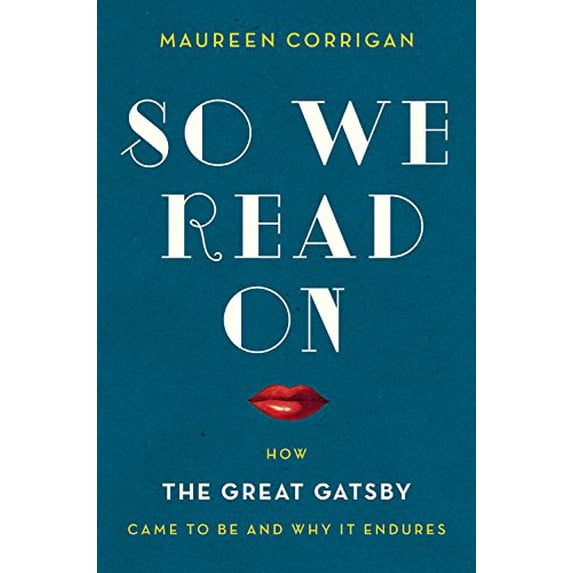 Pre-Owned So We Read On: How The Great Gatsby Came to Be and Why It Endures (Hardcover) 0316230073 9780316230070