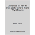 thumbnail image 1 of Pre-Owned So We Read on: How the Great Gatsby Came to Be and Why It Endures (Paperback) 0316230065 9780316230063, 1 of 1