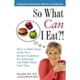 thumbnail image 1 of So What Can I Eat!: How to Make Sense of the New Dietary Guidelines for Americans and Make Them Your Own, (Paperback), 1 of 1