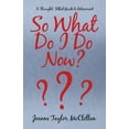 thumbnail image 1 of So What Do I Do Now?: A Thought-Filled Guide to Retirement, 1 of 1
